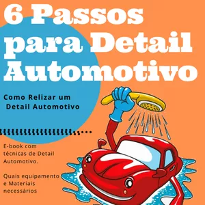 Imagem de capa para o Ebook  6 Passos para realizar detail Automotivo
