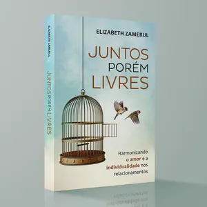 Imagem de capa para o Ebook JUNTOS PORÉM LIVRES - Harmonizando amor e individualidade