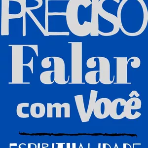 Imagem de capa para o Ebook PRECISO FALAR COM VOCÊ - Espiritualidade