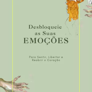 Imagem de capa para o Ebook Desbloqueie  as Suas  Emoções - Guia Prático para Sentir, Libertar e Reabrir o Coração