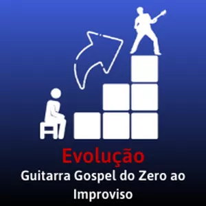 Imagem de capa para o Curso online Evolução - Guitarra Gospel do Zero ao Improviso