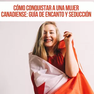 Imagen de portada para Ebook Cómo Conquistar a una Mujer Canadiense Guía de Encanto y Seducción