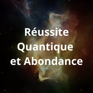 Image de couverture pour le Cours en ligne Réussite Quantique et Abondance