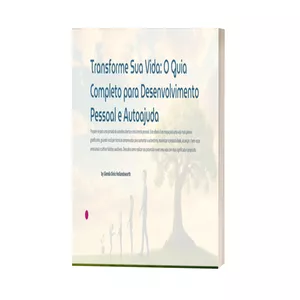 Imagem de capa para o Ebook Transforme Sua Vida: O Guia Completo para Desenvolvimento Pessoal e Autoajuda