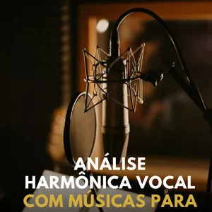 Imagem de capa para o Curso online ANÁLISE HARMÔNICA VOCAL COM MÚSICAS PARA TREINO