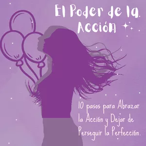 Imagen de portada para Curso online E- Book El Poder de la Acción: 10 pasos para Abrazar la Acción y Dejar de Perseguir la Perfección.