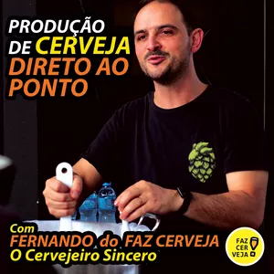 Produção de Cerveja Artesanal - Nível 1: Método Direto ao Ponto do FAZ CERVEJA - CERVEJEIRO SINCERO