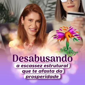 Imagem de capa para o Curso online Desabusando a escassez estrutural que te afasta da prosperidade