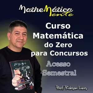 MATEMÁTICA DO ZERO PARA CONCURSOS (SEMESTRAL)- 𝑷𝒓𝒐𝒇 𝑹𝒐𝒃𝒔𝒐𝒏 𝑳𝒊𝒆𝒓𝒔 >