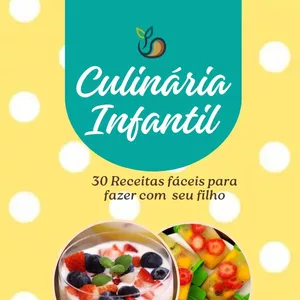 Imagem de capa para o Ebook Culinária infantil - 30 receitas fáceis para fazer com seu filho