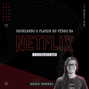 Imagem de capa para o Curso online Mini curso - Recriando o player de video do filme Netflix Bandersnatch