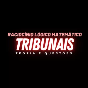 Imagem de capa para o Curso online Raciocínio Lógico Matemático para Tribunais: 01 ano de acesso