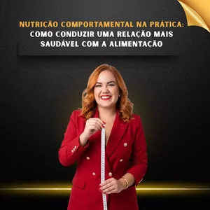 Imagem do curso NUTRIÇÃO COMPORTAMENTAL NA PRÁTICA: COMO CONDUZIR UMA RELAÇÃO MAIS SAUDÁVEL COM A ALIMENTAÇÃO