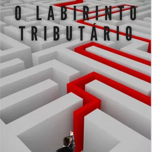 Imagem de capa para o Ebook Desvendando o labirinto tributário - Guia prático