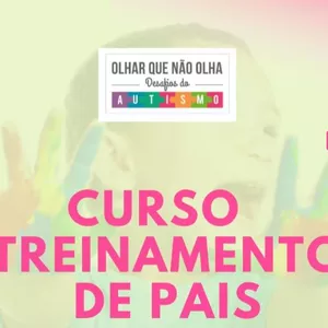 Curso OLHAR QUE NAO OLHA /Desafios do Autismo - Curso Treinamento de Pais