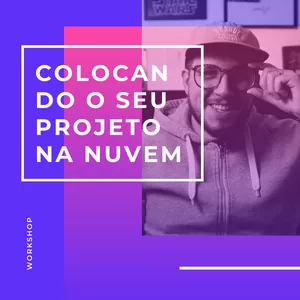Imagem de capa para o Evento online Workshop: Colocando seu projeto na nuvem