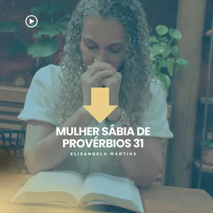 Imagem do curso Mulher Sábia de Provérbios 31 – Da identidade à prática diária