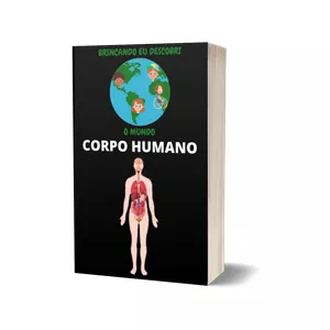CORPO HUMANO - ATIVIDADES PARA EDUCAÇÃO INFANTIL E FUNDAMENTAL