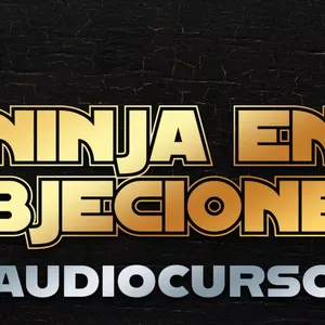Imagen de portada para Curso online Ninjas En Objeciones | Audiocurso