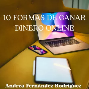 Imagen de portada para Ebook 10 Formas Probadas de Ganar Dinero Online Desde Casa: Freelance, Artículos, Plantillas y Más