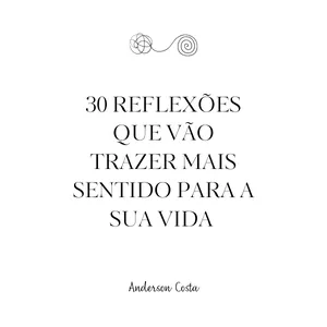 Imagem de capa para o Ebook 30 reflexões que trarão mais sentido para a sua vida 