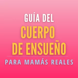 Imagen de portada para Curso online Guía del Cuerpo  de Ensueño para Mamás Reales