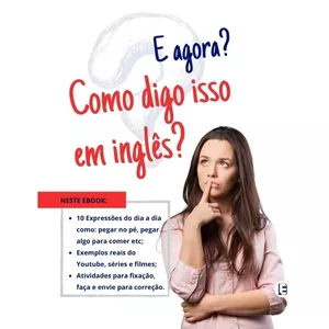 Imagem de capa para o Ebook E agora como digo isso em inglês? Fale inglês de forma mais natural!