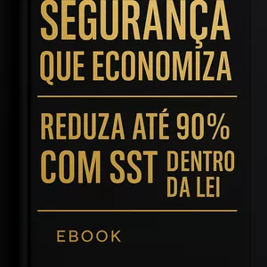 Imagem de capa para o Ebook Segurança que Economiza — Reduza Até 90% dos Custos com SST Dentro da Lei