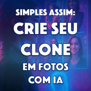 Imagem de capa para o Curso online Crie seu Clone em Fotos com IA