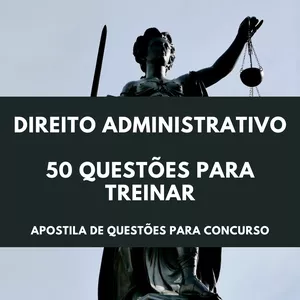 Imagem de capa para o Ebook Apostila de Direito Administrativo - 50 questões para treinar