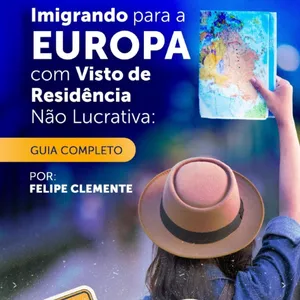 Imagem de capa para o Ebook Imigrando para Europa com Visto de Residencia não Lucrativa