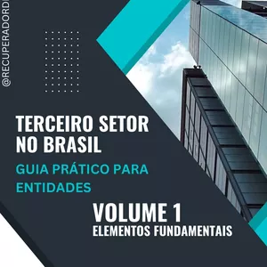 Imagem de capa para o Ebook TERCEIRO SETOR NO BRASIL - GUIA PRÁTICO PARA ENTIDADES VOLUME I - ELEMENTOS FUNDAMENTAIS