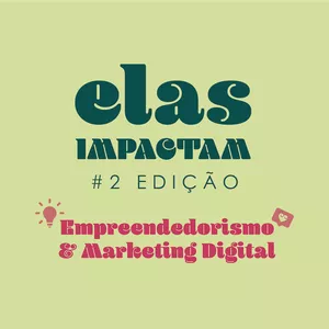 Imagem de capa para o Evento presencial Elas Impactam #02 Edição - Empreendedorismo e Marketing Digital para Mulheres