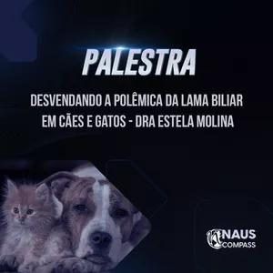Imagem de capa para o Curso online Desvendando a polêmica da lama biliar em cães e gatos - Dra Estela Molina – 01h10min04s - Data de Gravação -29/08/2023 
