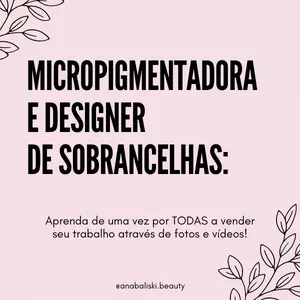 Imagem de capa para o Ebook MICROPIGMENTADORA E DESIGNER DE SOBRANCELHAS: aprenda de uma vez por TODAS a vender seu trabalho através de fotos e vídeos. 