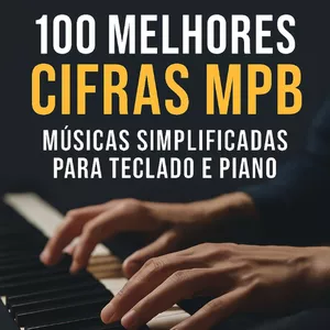 Imagem de capa para o Curso online 100 Melhores Cifras MPB para Teclado e Piano (Apostila Impressa + Apostila Digital)