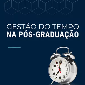 Imagem de capa para o Ebook Gestão do Tempo na Pós-Graduação