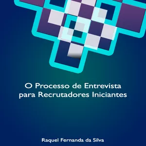 Imagem de capa para o Ebook O Processo de Entrevista para Recrutadores Iniciantes