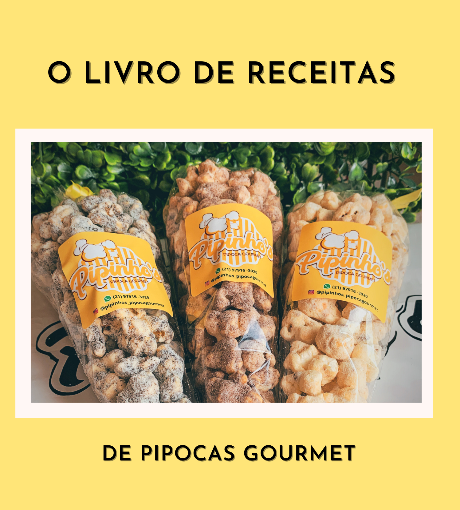O Livro de Receitas de Pipocas Gourmet by Pipinho's Pipoca Gourmet