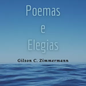 Imagem de capa para o Ebook Poemas e Elegias de Gilson Zimmermann