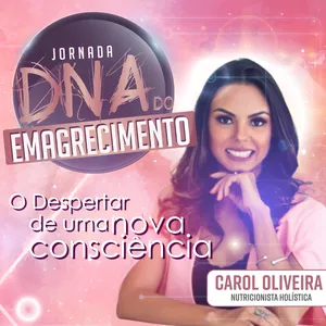 Imagem de capa para o Curso online DNA do Emagrecimento - Nutricionista Holística Carol Oliveira