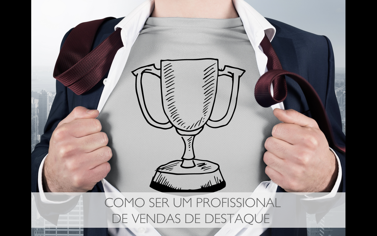 COMO SER UM PROFISSIONAL DE VENDAS DE DESTAQUE