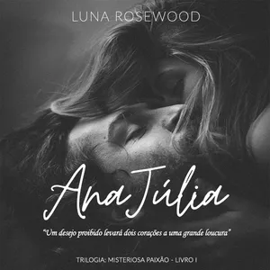 Imagem de capa para o Ebook Ana Júlia: Livro 1 (Trilogia Misteriosa Paixão) Romance Erótico