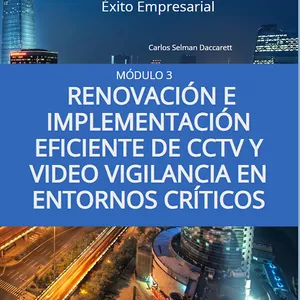 Imagen de portada para Ebook E-BOOK MODULO 3 - RENOVACIÓN  EFICIENTE DE CCTV Y VIDEO VIGILANCIA EN ENTORNOS CRÍTICOS