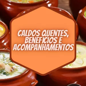 Imagem de capa para o Ebook Caldos Quentes, Benefícios e Acompanhamentos