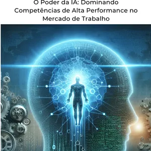 Imagem de capa para o Ebook O Poder da IA: Dominando Competências de Alta Performance no Mercado de Trabalho