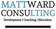 MATT WARD CONSULTING: Development, Coaching & Education