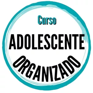 Imagem de capa para o Curso online ADOLESCENTE ORGANIZADO