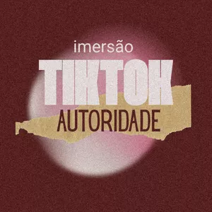 Imagem de capa para o Evento online Imersão TIKTOK Autoridade