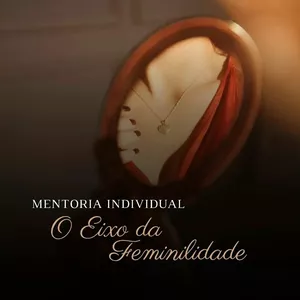 Imagem de capa para o Serviço online Mentoria Individual | O Eixo da Feminilidade